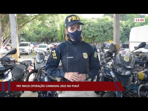 PRF inicia Operação Carnaval 2022 no Piauí 25 02 2022