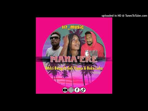 Mana'Ere_Adzi Bwoy ft Soli Flame & Baka Laho_(117_Music)