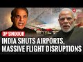 India Airspace Closed Flights Halted Borders Sealed Operation Sindoor India Airstrikes Pakistan
