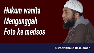 Download lagu Hukum wanita mengunggah foto ke medsos - tanya jawab ustadz khalid basalamah terbaru mp3