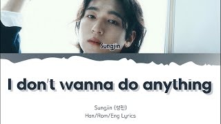 Download lagu Sungjin (성진) - I don't wanna do anything (아무것도 안 하고 싶다) Lyrics [Han/Rom/Eng] mp3