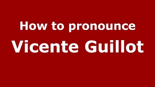How to pronounce Vicente Guillot