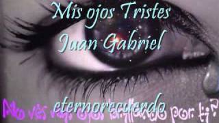 Ojos Tristes - Juan Gabriel.wmv