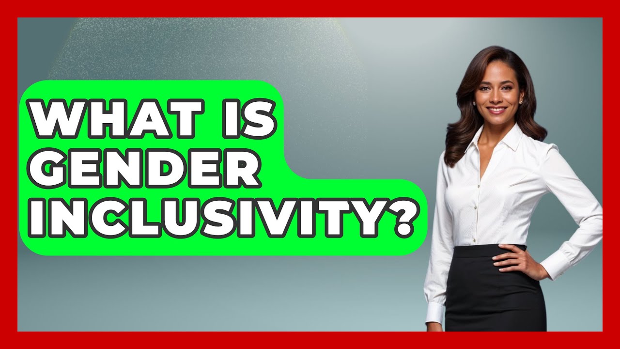 What Is Gender Inclusivity? - Gender Equality Network