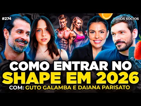 COMO ENTRAR NO SHAPE EM 2026 | NUTRIÇÃO e EXERCÍCIOS Guto Galamba e Daiana Parisato | Os Sócios 274
