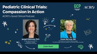 ACRO's Good Clinical Podcast (S2: E4) Pediatric Clinical Trials: Compassion in Action