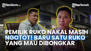 Polemik Ruko Nakal di Pluit Makin Pelik, Disebut Baru Satu Pemilik Ruko yang Bongkar Baru Jalan