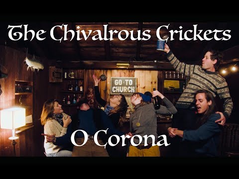 O Corona - Chivalrous Crickets