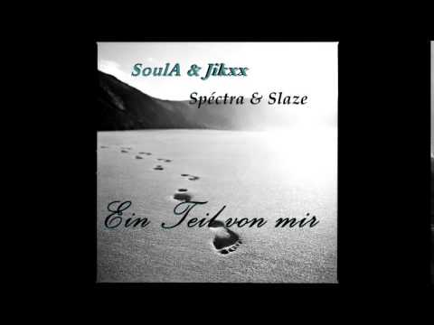 SOULA x JIKXX x SPÉCTRA x SLAZE - EIN TEIL VON MIR - HD 2014