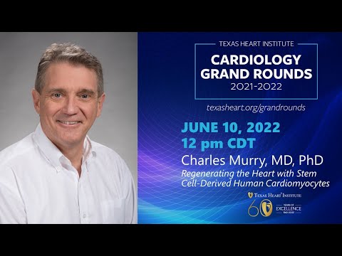 Charles Murry, MD | Regenerating the Heart with Stem Cell-Derived Human Cardiomyocytes