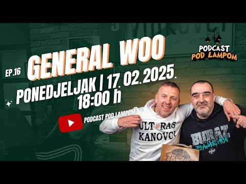 Podcast Pod Lampom - ep.16 - General Woo
