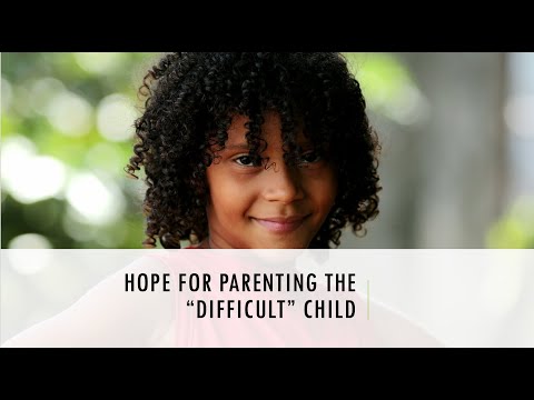 Hope for Parenting the "Difficult" Child