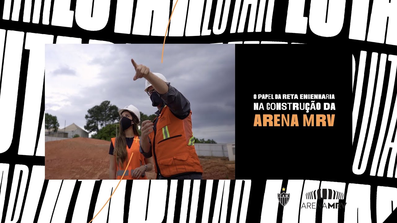 O papel das empresas na construção da Arena MRV: Reta Engenharia