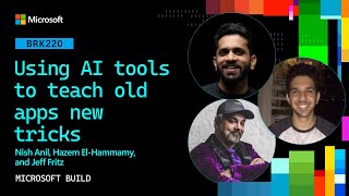 Using AI tools to teach old apps new tricks | BRK220