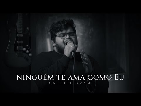 Gabriel Kzam - Ninguém te ama como Eu #Quaresma