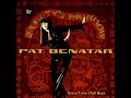 Pat Benatar - Every Time I Fall Back