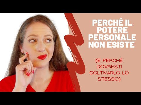 Perché il Potere Personale NON esiste (e perché dovresti coltivarlo comunque)