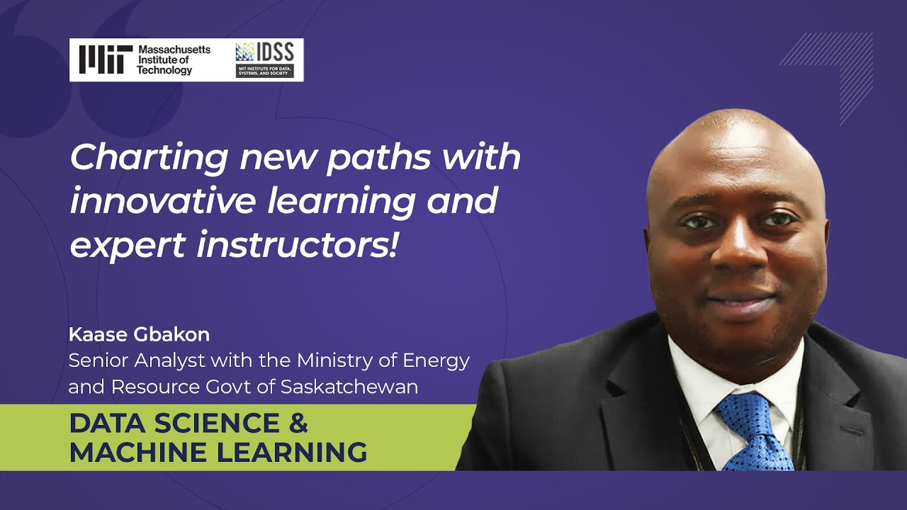 Why Kaase Gbakon Recommends MIT Data Science & ML Program
