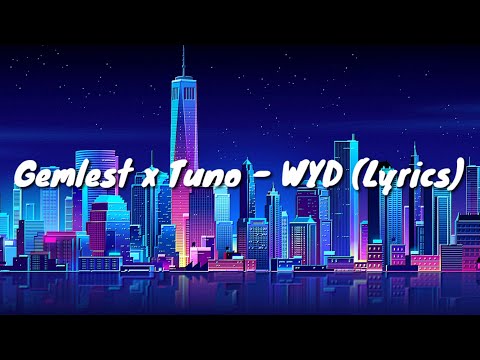 Gemlest x Tuno - WYD (Lyrics)