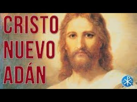 Antiguo y Nuevo Testamento. CRISTO NUEVO ADÁN.