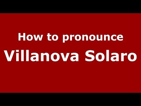 How to pronounce Villanova Solaro (Italian/Italy) - PronounceNames.com