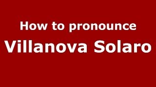 How to pronounce Villanova Solaro