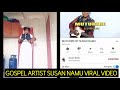 GOSPEL MUSICIAN SUSAN NAMU EXPOSED SUSAN NAMU TRENDING VIDEO
