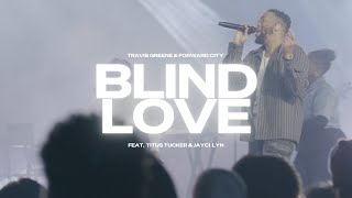 Blind Love | Travis Greene &amp; Forward City | (Official Music Video)