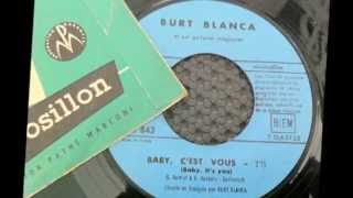 BURT BLANCA , Baby c'est vous ( THE SHIRELLES Baby it's you )