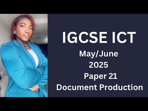 IGCSE ICT May/June (0417) 2025 21 - Document Production