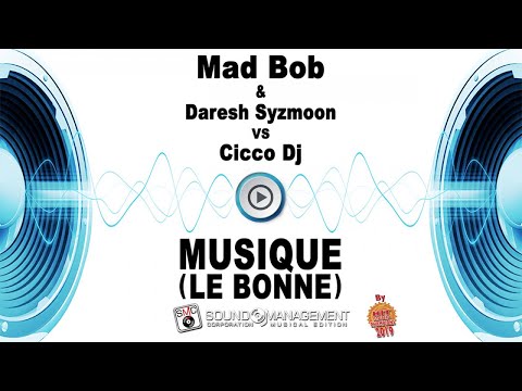 MAD BOB vs DARESH SYZMOON & CICCO DJ - Musique (La Bonne) (HIT MANIA CHAMPIONS 2019)