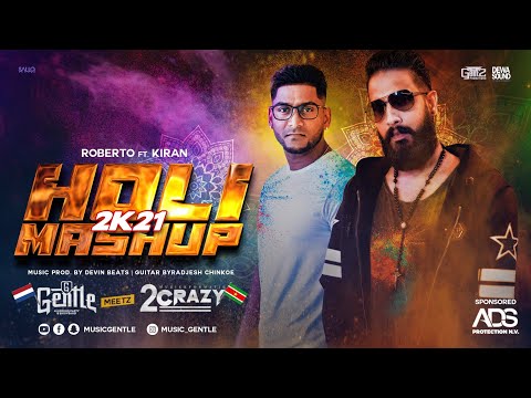 HOLI MASHUP 2K21 - ROBERTO x KIRAN || GENTLE x 2 CRAZY (PROD. BY DEVIN BEATS)