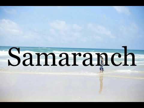 How To Pronounce Samaranch🌈🌈🌈🌈🌈🌈Pronunciation Of Samaranch