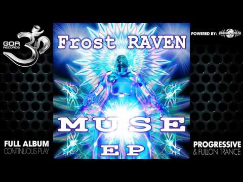 Frost Raven - Muse EP (goaep005 / Goa Records) ::[Full Album / HD]::