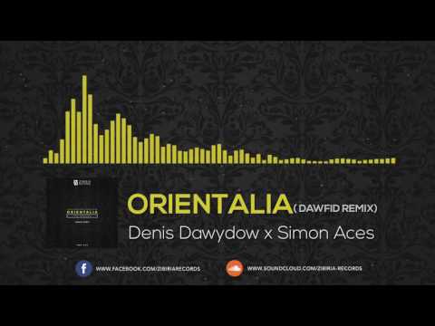 Denis Dawydow x Simon Aces - Orientalia (DawFid Remix) [Official Music]