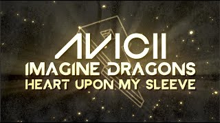 Avicii, Imagine Dragons - Heart Upon My Sleeve [Lyric Video]