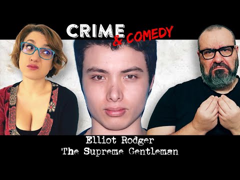 Elliot Rodger - The Supreme Gentleman - 122