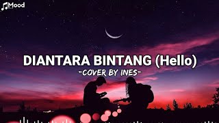 Download lagu Di Antara Bintang (Hello) - Cover by ines mp3