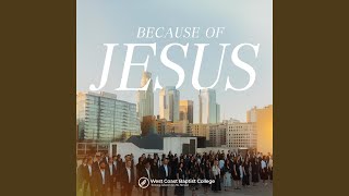 Because of Jesus