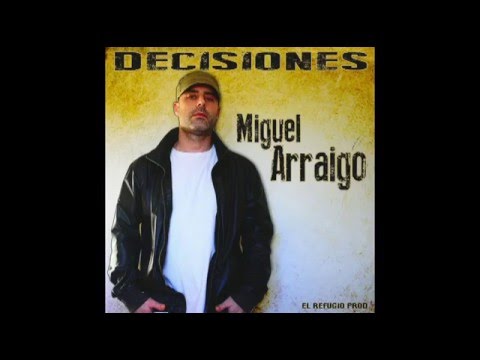 3 - Miguel Arraigo - Sientelo - ft Green Valley - Decisiones - 2014