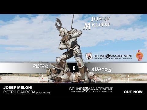 JOSEF MELONI - Pietro e Aurora (HIT MANIA SPRING 2017)