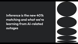 Inference is the new 401k matching and what we’re learning from AI-related outages
