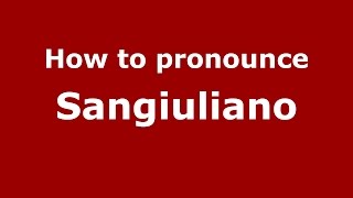 How to pronounce Sangiuliano
