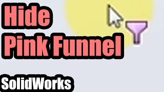 How to hide the Pink Funnel next to the cursor (SolidWorks, X, F6)