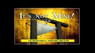 It's Not Mine | 1 Samuel 24-26
