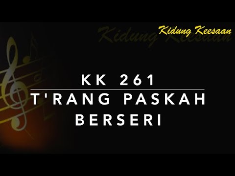 KK 261 T'rang Paskah Berseri (This Joyful Eastertide) - Kidung Keesaan
