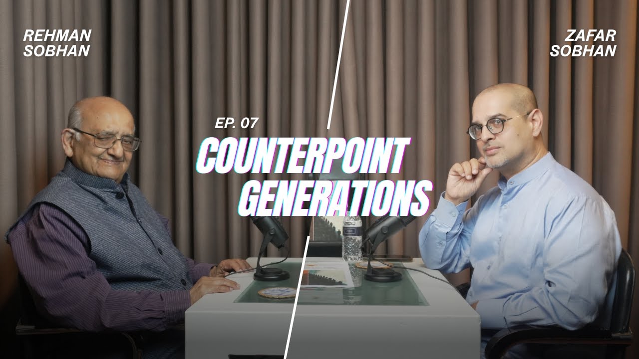 Counterpoint Generations | EP 7 | Professor Rehman Sobhan | Zafar Sobhan
