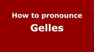 How to pronounce Gelles