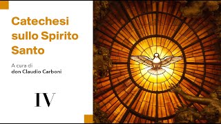 Catechesi sullo Spirito Santo IV