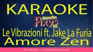 Le Vibrazioni feat Jake La Furia - Amore Zen Karaoke